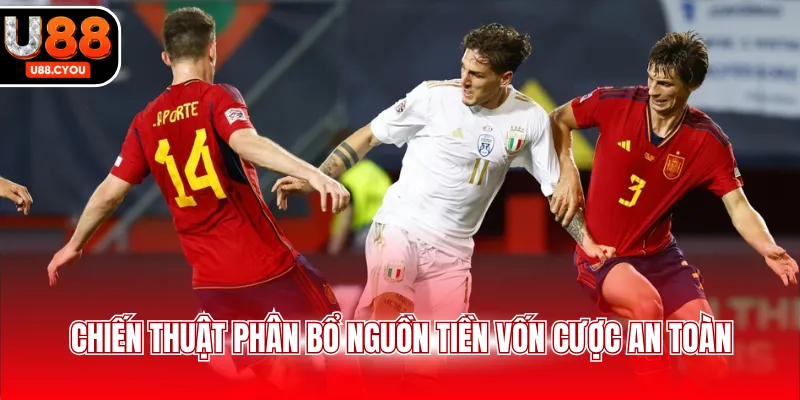 Chiến thuật phân bổ nguồn tiền vốn cược an toàn