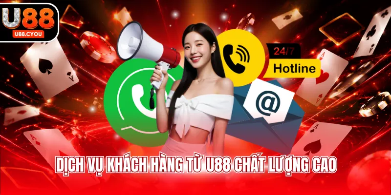 Dịch vụ khách hàng từ U88 chất lượng cao