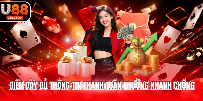 Điền đầy đủ thông tin thanh toán thưởng nhanh chóng
