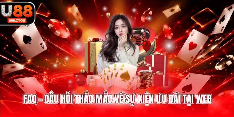 FAQ - Câu hỏi thắc mắc về sự kiện ưu đãi tại web