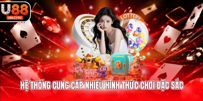 Hệ thống cung cấp nhiều hình thức chơi đặc sắc