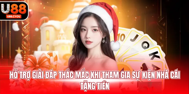 Hỗ trợ giải đáp thắc mắc khi tham gia sự kiện nhà cái tặng tiền