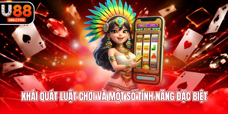 Khái quát luật chơi và một số tính năng đặc biệt
