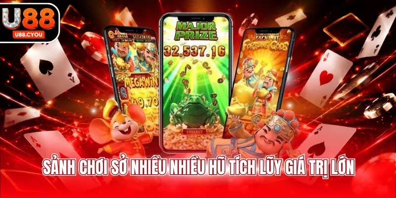 Sảnh chơi sở nhiều nhiều hũ tích lũy giá trị lớn