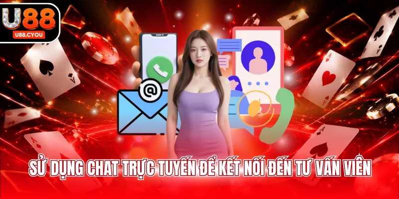 Sử dụng chat trực tuyến để kết nối đến tư vấn viên