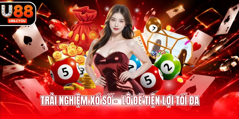 Trải nghiệm xổ số - lô đề tiện lợi tối đa