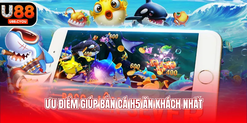 Ưu điểm giúp bắn cá H5 ăn khách nhất