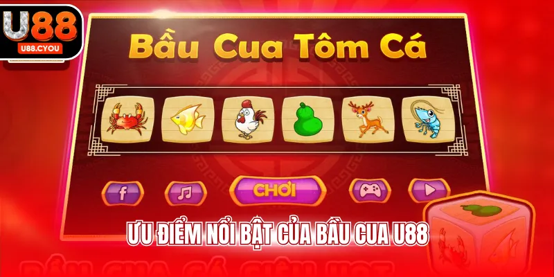 Ưu điểm nổi bật của bầu cua U88